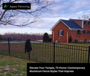 Elevate Your Temple, TX Home: Contemporary Aluminum Fence Styles That Impress