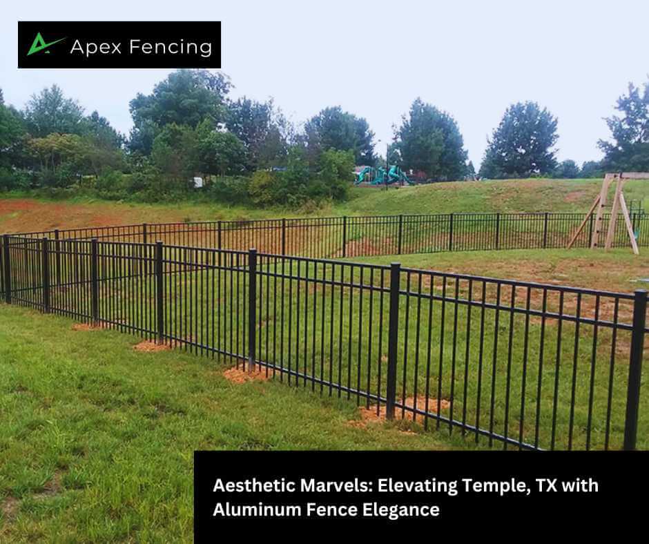 Aesthetic Marvels: Elevating Temple, TX with Aluminum Fence Elegance
