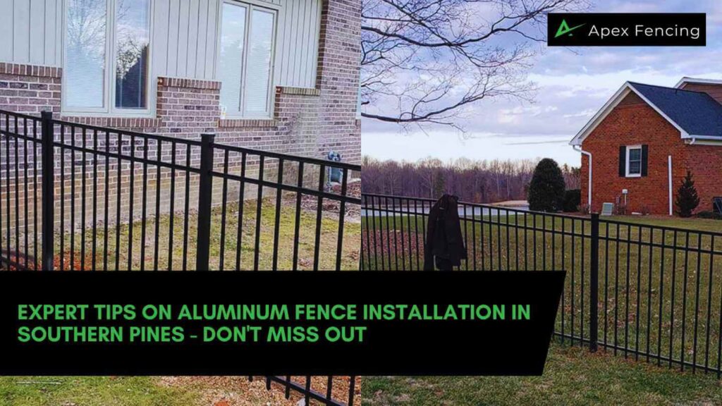 Expert Tips on Aluminum Fence Installation in Southern Pines - Don't Miss Out