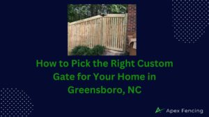 How to Pick the Right Custom Gate for Your Home